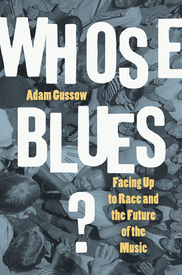 Whose Blues?: Facing Up to Race and the Future of the Music Cover Image