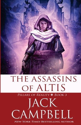 The Assassins of Altis (Pillars of Reality #3) By Jack Campbell Cover Image