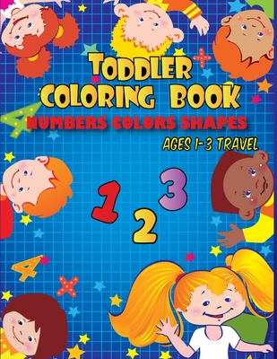 toddler coloring books ages 3-5: Fun Coloring Books for Toddlers & Kids Ages  2, 3, 4 & 5 - Activity Book Teaches ABC, Shapes and numbers (Paperback)