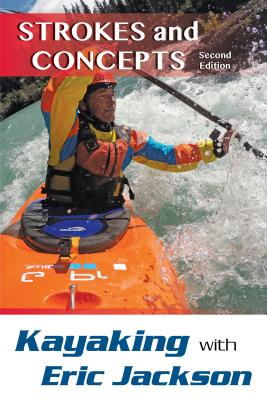 Kayaking with Eric Jackson: Strokes and Concepts By Eric Jackson Cover Image