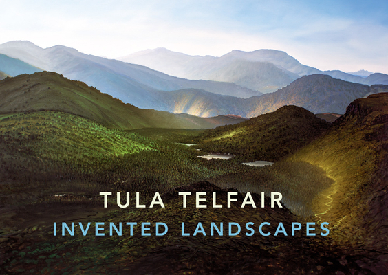 Tula Telfair: Invented Landscapes By Tula Telfair Cover Image