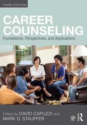 Career Counseling: Foundations, Perspectives, and Applications By David Capuzzi (Editor), Mark Stauffer (Editor), Mark D. Stauffer (Editor) Cover Image