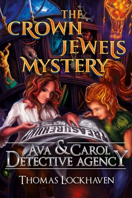 Ava & Carol Detective Agency: The Crown Jewels Mystery By Thomas Lockhaven, David Aretha (Editor), Grace Lockhaven (Editor) Cover Image
