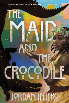 The Maid and the Crocodile: A Novel in the World of Raybearer Cover Image