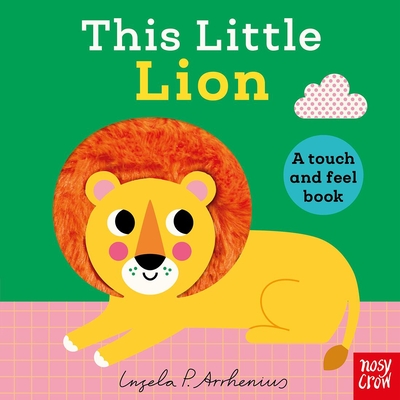 This Little Lion: A Touch and Feel Book | mitpressbookstore