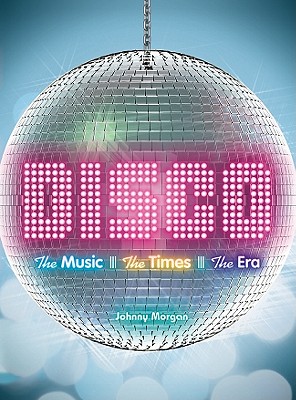 Disco: The Music, The Times, The Era Cover Image