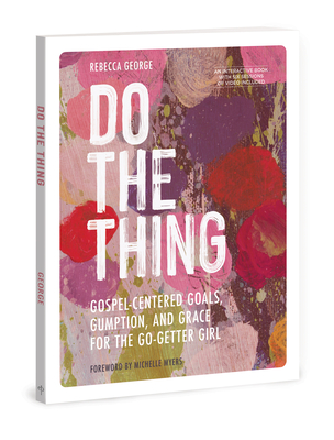 Do the Thing - Includes Six-Session Video Series: Gospel-Centered Goals, Gumption, and Grace for the Go-Getter Girl Cover Image
