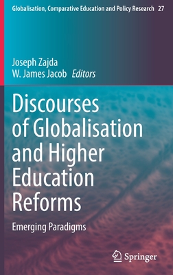 Discourses of Globalisation and Higher Education Reforms: Emerging Paradigms By Joseph Zajda (Editor), W. James Jacob (Editor) Cover Image