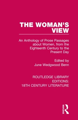 The Woman's View: An Anthology of Prose Passages about Women, from the Eighteenth Century to the Present Day By June Wedgwood Benn (Editor) Cover Image