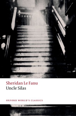 Uncle Silas (Oxford World's Classics) By Sheridan Le Fanu, Claire Connolly Cover Image