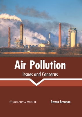 Air Pollution: Issues and Concerns By Raven Brennan (Editor) Cover Image
