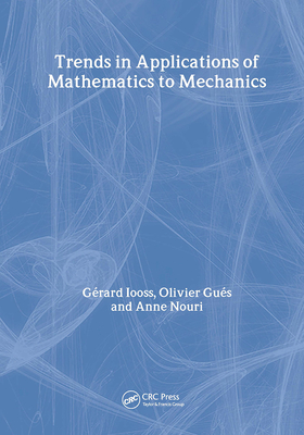 Trends in Applications of Mathematics to Mechanics (Monographs and Surveys in Pure and Applied Mathematics #106)