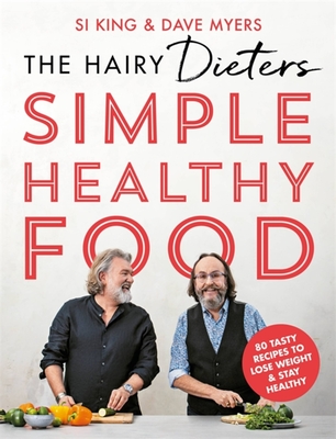 The Hairy Dieters Simple Healthy Food: The one-stop guide to losing weight and staying healthy By The Hairy Bikers Cover Image