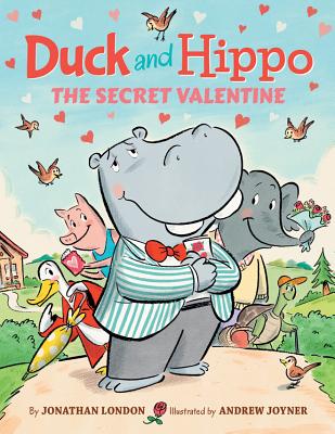 Duck and Hippo the Secret Valentine By Jonathan London, Andrew Joyner (Illustrator) Cover Image