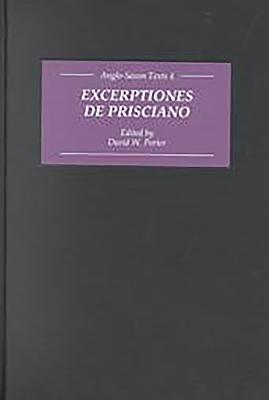 Excerptiones de Prisciano: The Source for ÆLfric's Latin-Old English Grammar (Anglo-Saxon Texts #4) By David W. Porter (Editor) Cover Image