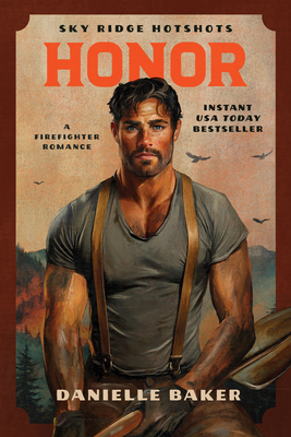 Honor: A Firefighter Romance (Sky Ridge Hotshots #3) By Danielle Baker Cover Image