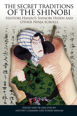 The Secret Traditions of the Shinobi: Hattori Hanzo's Shinobi Hiden and Other Ninja Scrolls Cover Image