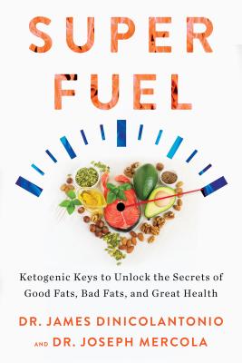 Superfuel: Ketogenic Keys to Unlock the Secrets of Good Fats, Bad Fats, and Great Health Cover Image