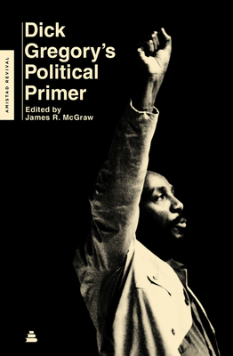 Dick Gregory's Political Primer By Dick Gregory, James R. McGraw Cover Image