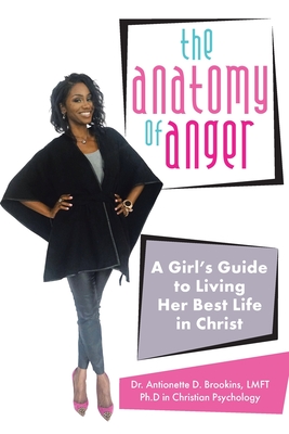 The Anatomy of Anger: A Girl's Guide to Living Her Best Life in Christ Cover Image