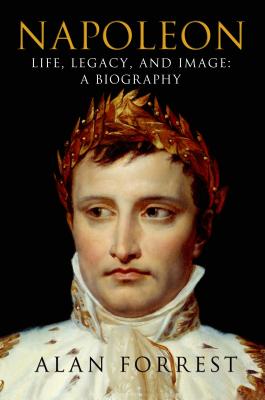 Napoleon: Life, Legacy, and Image: A Biography