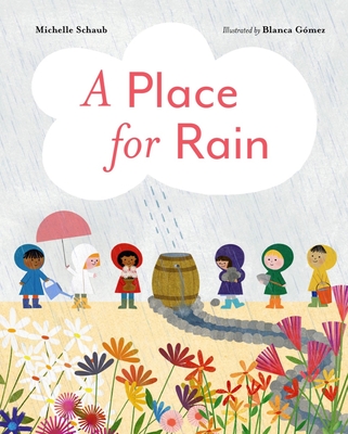 A Place for Rain By Michelle Schaub, Blanca Gómez (Illustrator) Cover Image