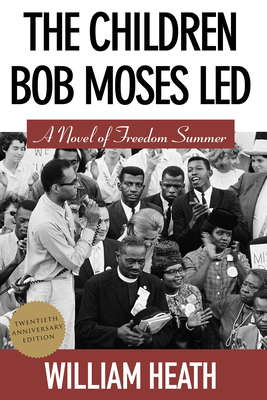 The Children Bob Moses Led: A Novel of Freedom Summer Cover Image