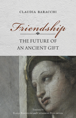 Friendship: The Future of an Ancient Gift (Studies in Continental Thought)