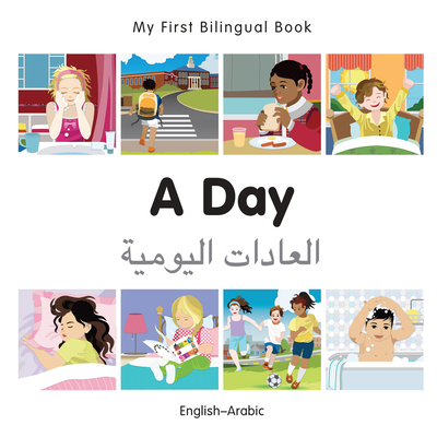 My First Bilingual Book–A Day (English–Arabic) By Milet Publishing Cover Image