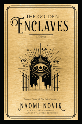 The Golden Enclaves: A Novel (The Scholomance #3) cover