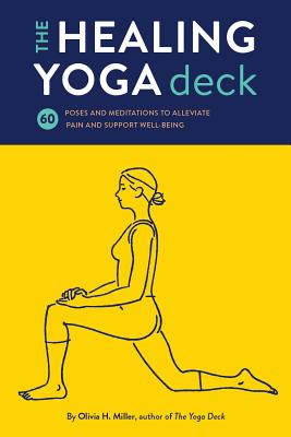 The Healing Yoga Deck: 60 Poses and Meditations to Alleviate Pain