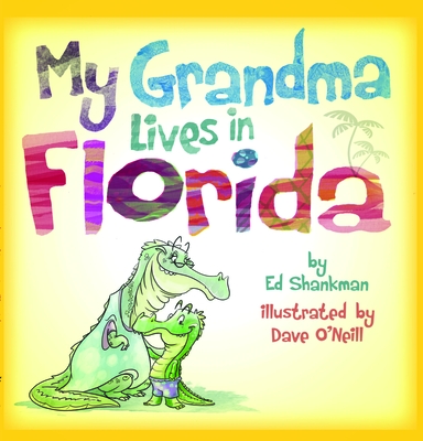 My Grandma Lives in Florida (Shankman & O'Neill) By Ed Shankman, Dave O'Neill (Illustrator) Cover Image