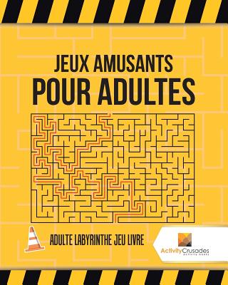 Jeux Amusants Pour Adultes: Adulte Labyrinthe Jeu Livre Cover Image