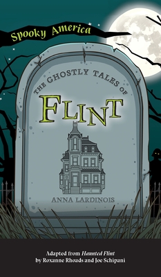 Ghostly Tales of Flint By Anna Lardinois Cover Image