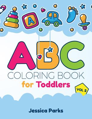 ABC Coloring Book for Toddlers: Alphabet Activity Coloring Book for Boys and Girls, Kids & Toddlers (ABC Coloring Books for Toddlers & Kids #2)
