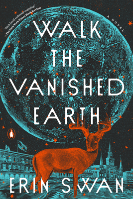 Walk the Vanished Earth: A Novel By Erin Swan Cover Image