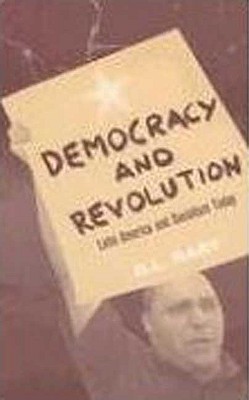 Democracy and Revolution: Latin America and Socialism Today By D.L Raby Cover Image
