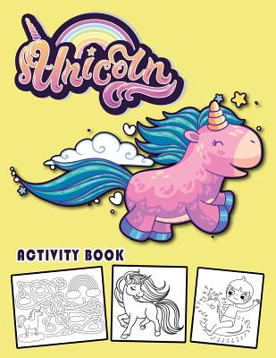 Unicorn Activity Book: Magical Unicorn Coloring Book, Dot to Dot, Mazes and Spot the Difference for Girls and Boys Cover Image