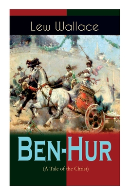 Ben-Hur (A Tale of the Christ): Historical Novel By Lew Wallace, W. M. Johnson Cover Image