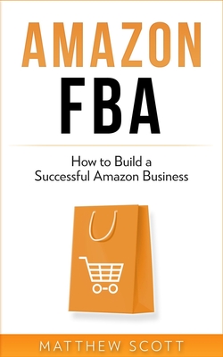 Amazon FBA: How to Build a Successful Amazon Business Cover Image