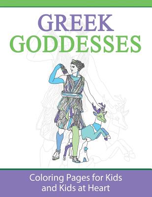 Greek Goddesses: Coloring Pages for Kids and Kids at Heart (Greek Myths #1)