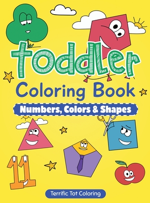 Toddler Coloring Book: Numbers, Colors, Shapes: Early Learning Activity Book for Kids Ages 3-5 Cover Image