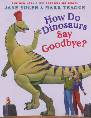 How Do Dinosaurs Say Goodbye? By Jane Yolen, Mark Teague (Illustrator) Cover Image