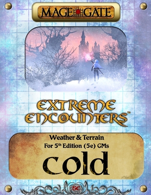 Extreme Encounters: Weather and Terrain: Cold: For 5th Edition (5e) GMs (Extreme Encounters for 5th Edition (5e) Game Masters #3)