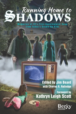 Running Home to Shadows: Memories of TV's First Supernatural Soap from Today's Grown-Up Kids Cover Image