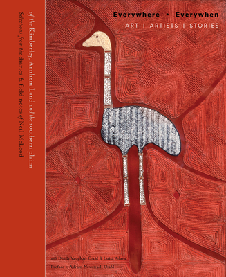 Everywhere, Everywhen: Art, Artists, Stories, from the Kimberley, Arnhem Land, and the southern plains By Dindy Vaughan, Luisa Adam, MA Cover Image