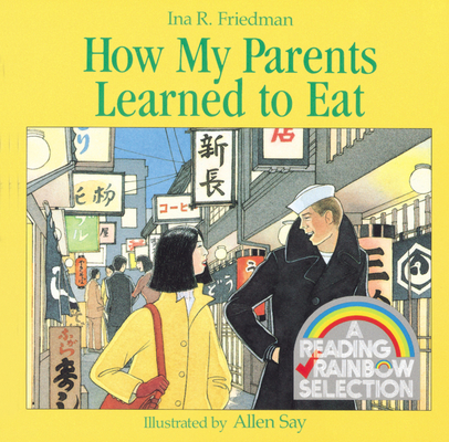 How My Parents Learned to Eat By Ina R. Friedman, Allen Say (Illustrator) Cover Image