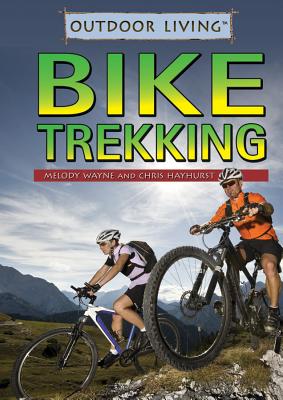 Bike Trekking By Melody Wayne, Chris Hayhurst Cover Image