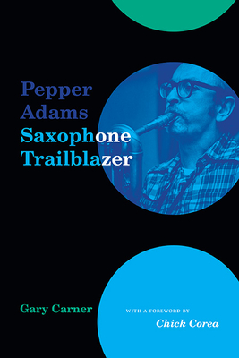 Pepper Adams: Saxophone Trailblazer (Excelsior Editions) Cover Image
