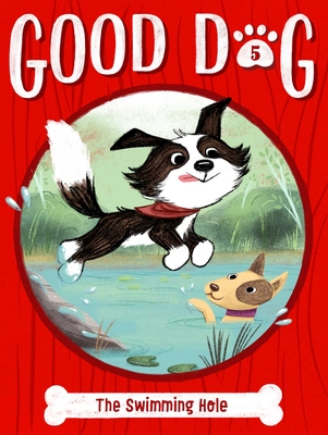 The Swimming Hole (Good Dog #5) By Cam Higgins, Ariel Landy (Illustrator) Cover Image